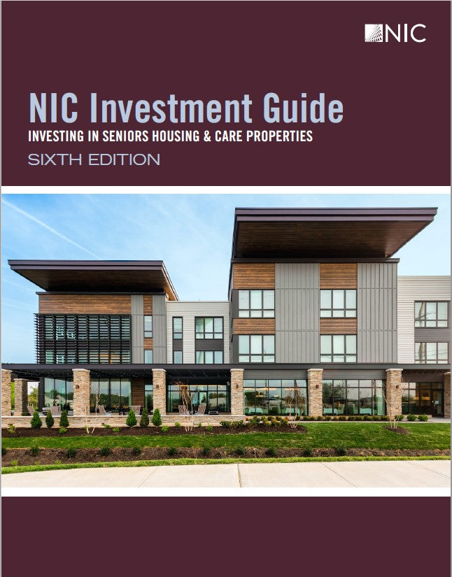 NIC Investment Guide: Investing in Seniors Housing & Care Properties, –  National Investment Center for Seniors Housing & Care, Inc.