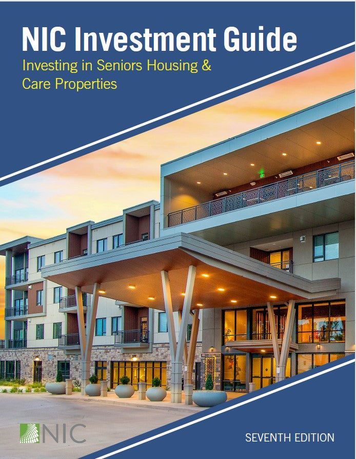 NIC Investment Guide: Investing in Seniors Housing & Care Properties ...